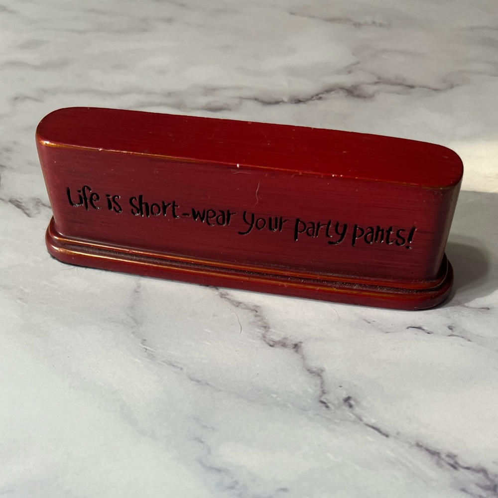 Life is Short Wear Your Party Pants - tabletop decor